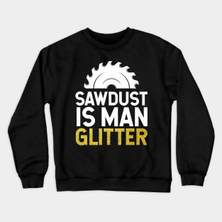 Sawdust is Man Glitter Crewneck Sweatshirt